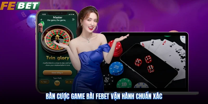 Bàn cược game bài Febet vận hành chuẩn xác