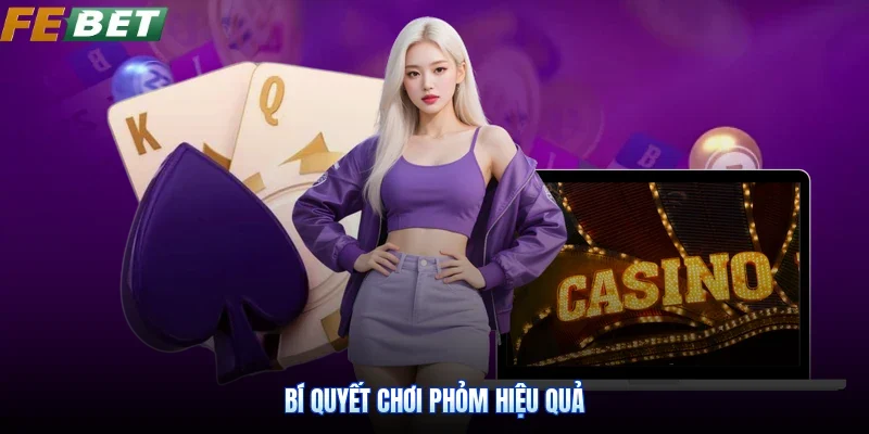 Bí quyết chơi phỏm hiệu quả