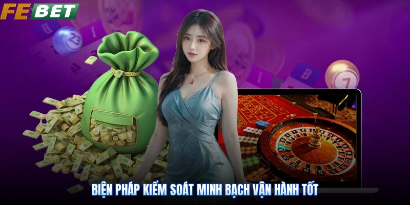 Biện pháp kiểm soát minh bạch vận hành tốt