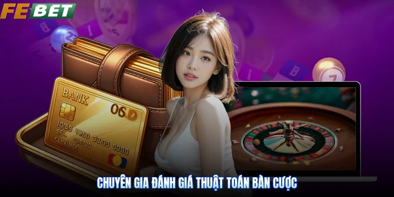 Chuyên gia đánh giá thuật toán bàn cược