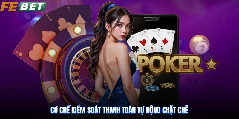 Cơ chế kiểm soát thanh toán tự động chặt chẽ