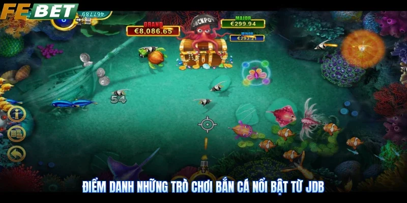 Điểm danh những trò chơi bắn cá nổi bật từ JDB