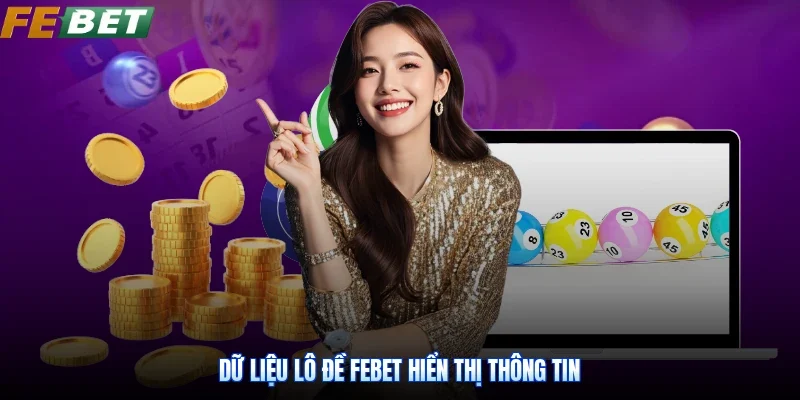 Dữ liệu lô đề Febet hiển thị thông tin