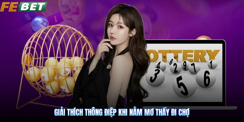 Giải thích thông điệp khi nằm mơ thấy đi chợ