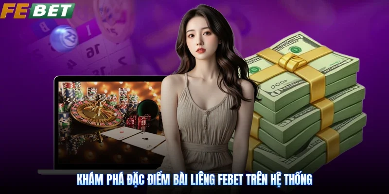 Khám phá đặc điểm bài Liêng Febet trên hệ thống