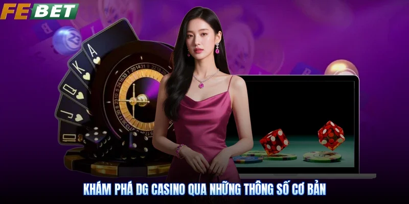 Khám phá DG Casino qua những thông số cơ bản