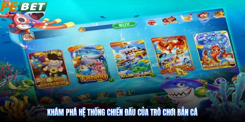 Khám phá hệ thống chiến đấu của trò chơi bắn cá