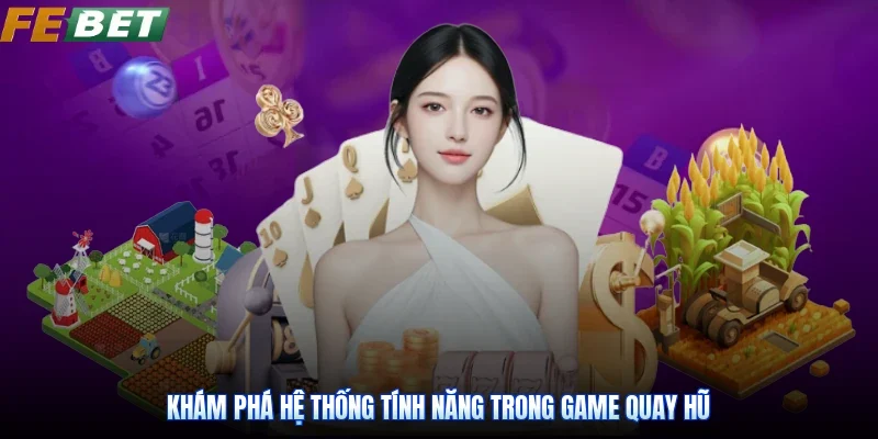Khám phá hệ thống tính năng trong game quay hũ