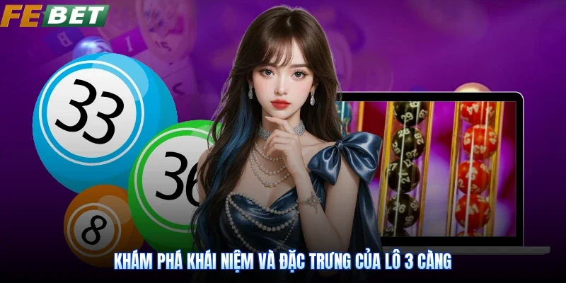 Khám phá khái niệm và đặc trưng của lô 3 càng