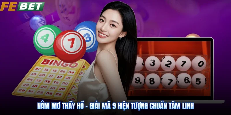 Nằm Mơ Thấy Hổ - Giải Mã 9 Hiện Tượng Chuẩn Tâm Linh