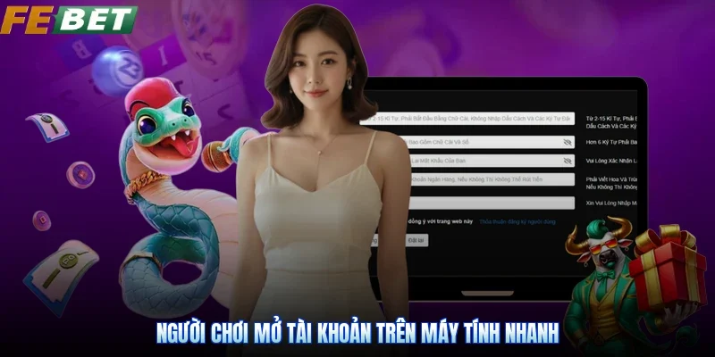 Người chơi mở tài khoản trên máy tính nhanh