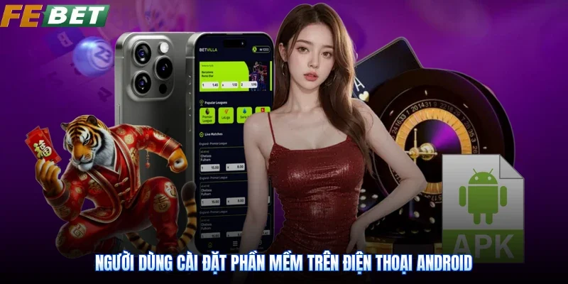 Người dùng cài đặt phần mềm trên điện thoại Android