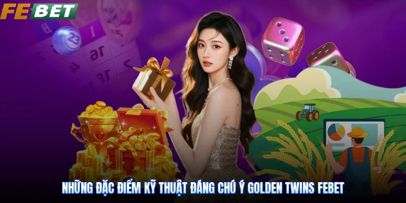 Những đặc điểm kỹ thuật đáng chú ý Golden twins Febet