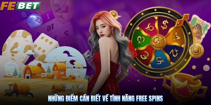Những điểm cần biết về tính năng Free Spins