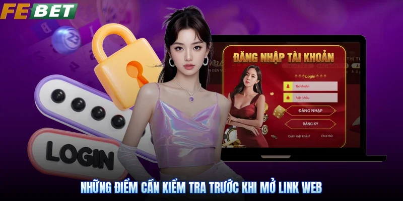 Những điểm cần kiểm tra trước khi mở link web