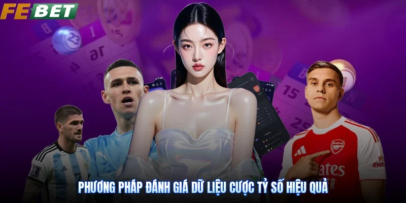 Phương pháp đánh giá dữ liệu cược tỷ số hiệu quả