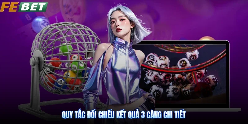 Quy tắc đối chiếu kết quả 3 càng chi tiết