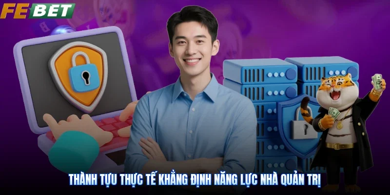 Thành tựu thực tế khẳng định năng lực nhà quản trị