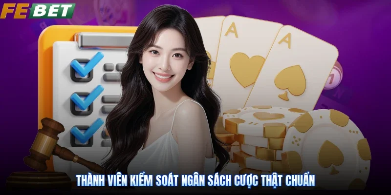Thành viên kiểm soát ngân sách cược thật chuẩn