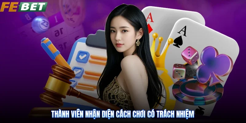 Thành viên nhận diện cách chơi có trách nhiệm