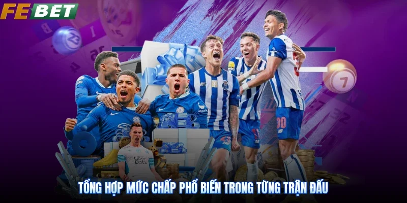 Tổng hợp mức chấp phổ biến trong từng trận đấu