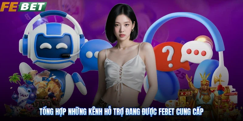 Tổng hợp những kênh hỗ trợ đang được Febet cung cấp