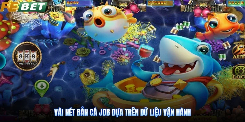 Vài nét bắn cá JDB dựa trên dữ liệu vận hành